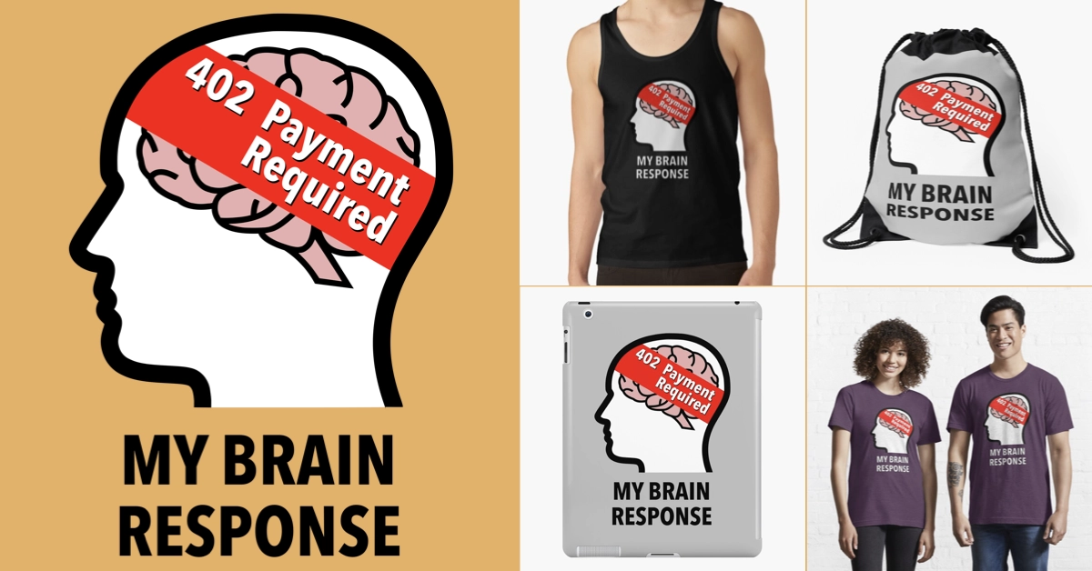 My Brain Response: 402 Payment Required