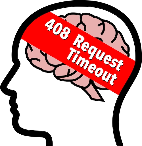 My Brain Response: 408 Request Timeout