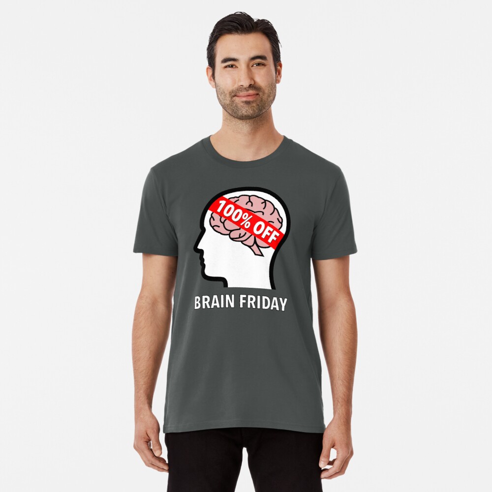 Brain Friday - 100% Off Premium T-Shirt