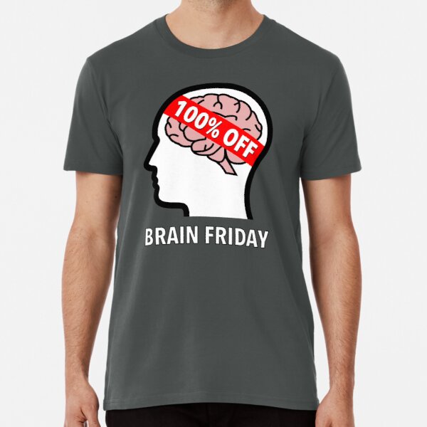 Brain Friday - 100% Off Premium T-Shirt product image