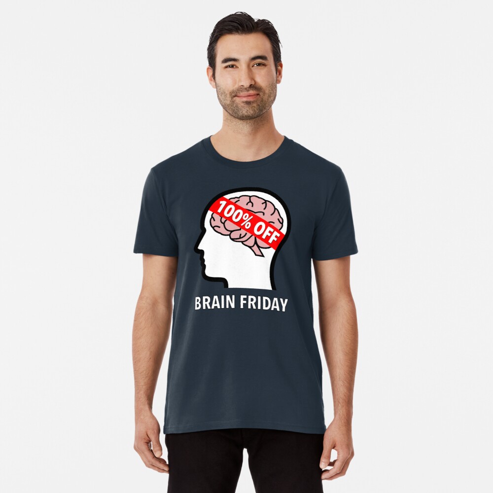 Brain Friday - 100% Off Premium T-Shirt