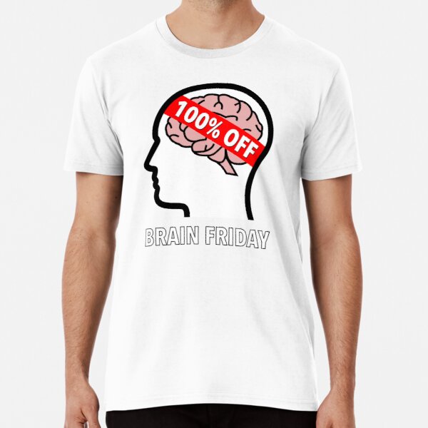 Brain Friday - 100% Off Premium T-Shirt product image