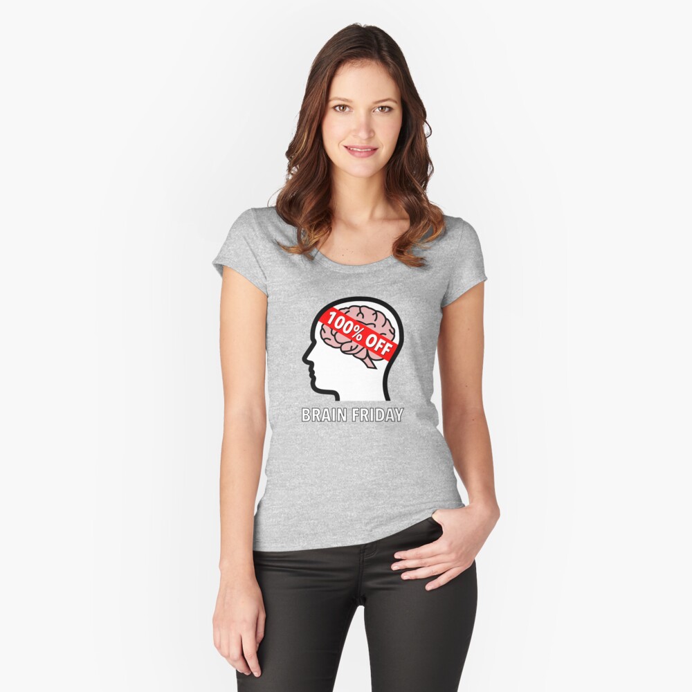 Brain Friday - 100% Off Fitted Scoop T-Shirt