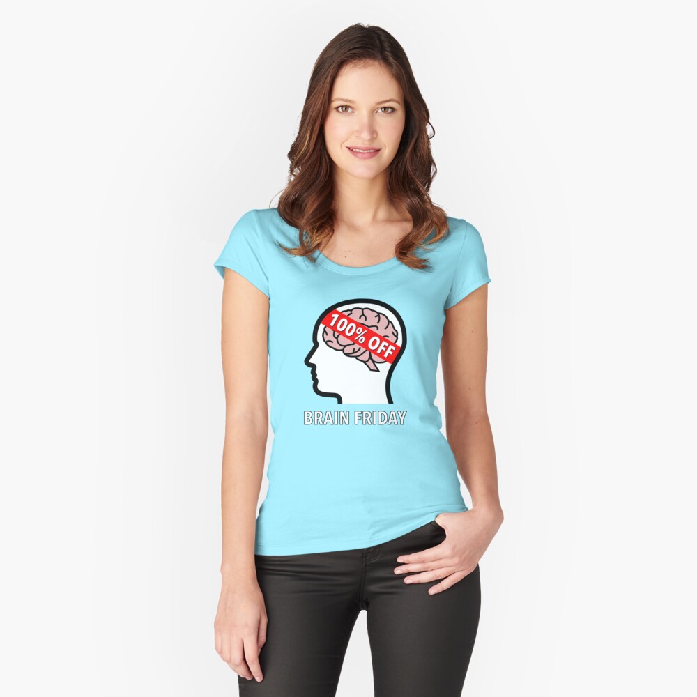 Brain Friday - 100% Off Fitted Scoop T-Shirt