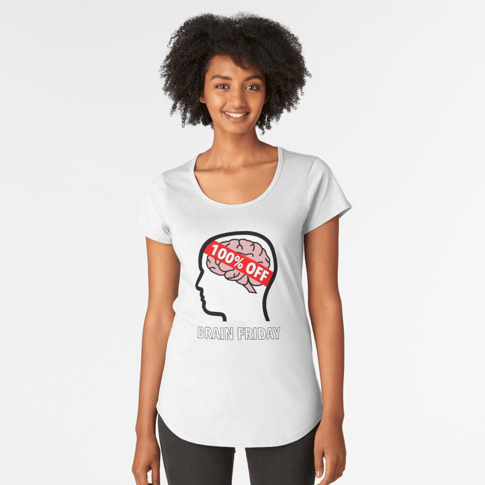 Brain Friday - 100% Off Premium Scoop T-Shirt