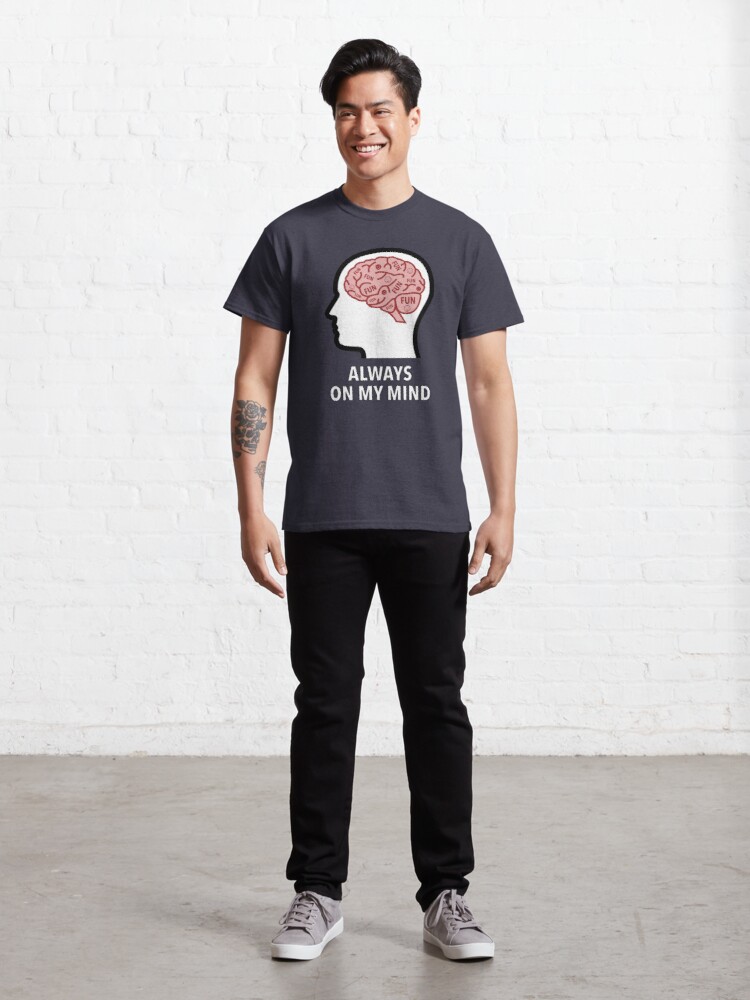 Fun Is Always On My Mind Classic T-Shirt product image