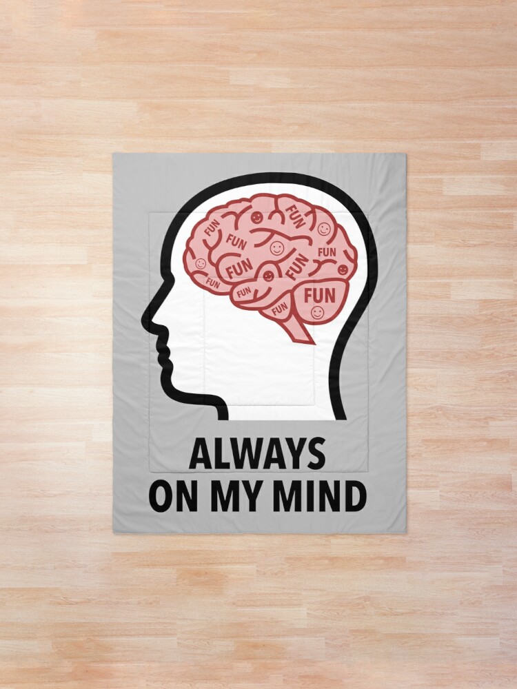 Fun Is Always On My Mind Comforter product image