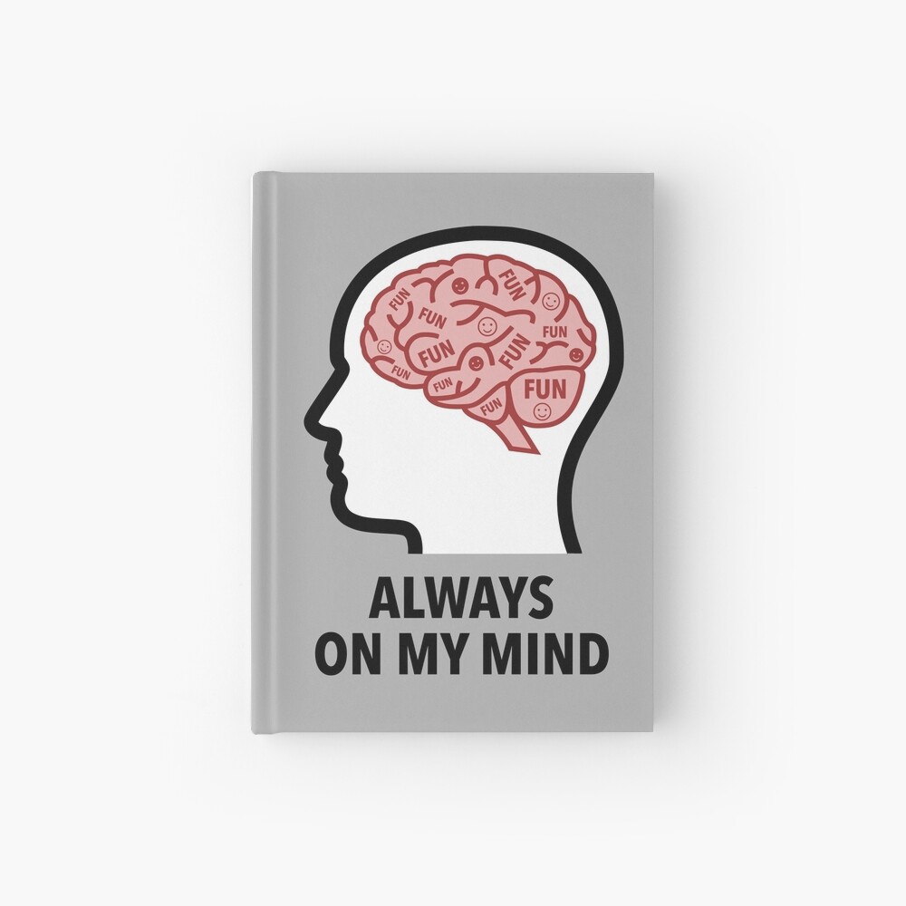 Fun Is Always On My Mind Hardcover Journal