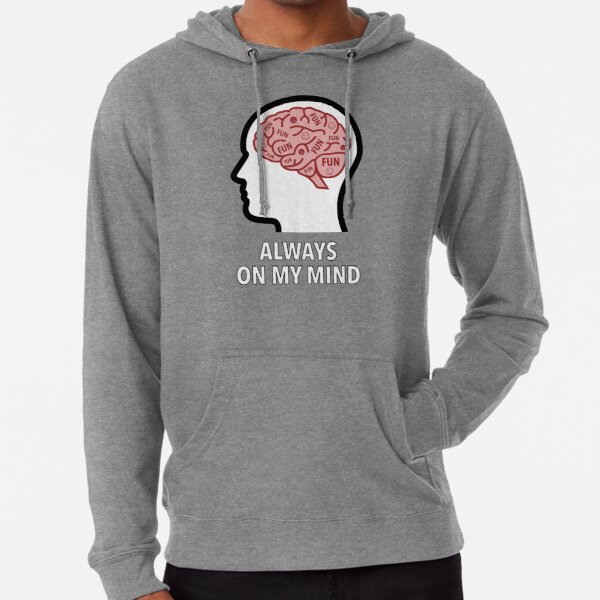 Fun Is Always On My Mind Lightweight Hoodie product image