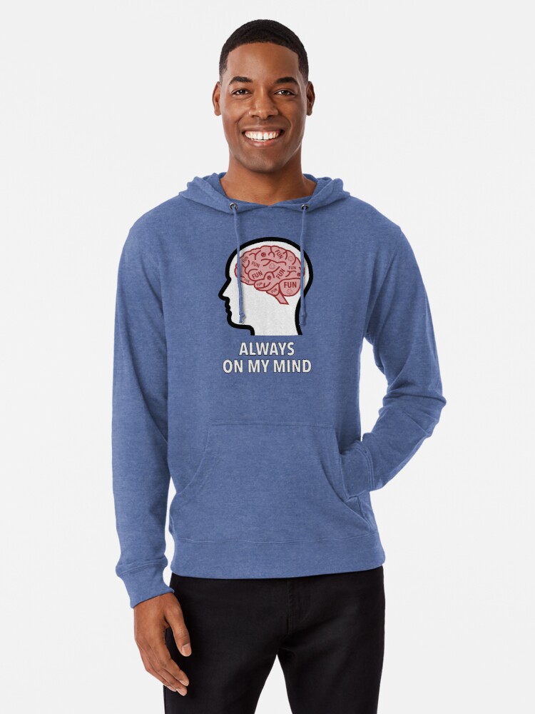 Fun Is Always On My Mind Lightweight Hoodie product image