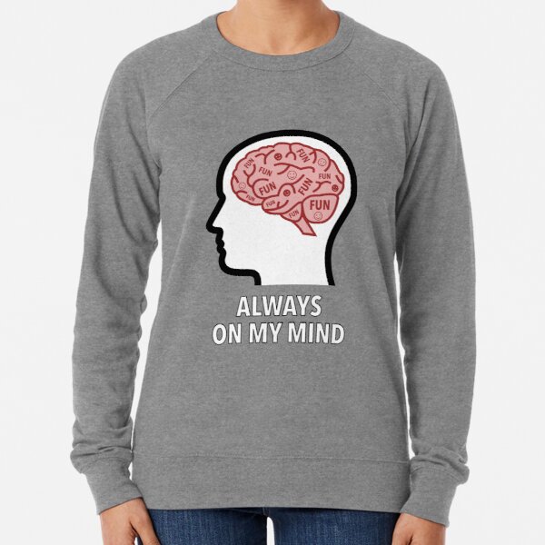 Fun Is Always On My Mind Lightweight Sweatshirt product image