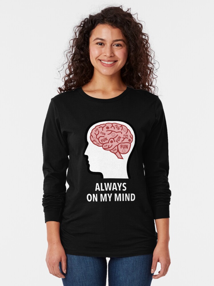 Fun Is Always On My Mind Long Sleeve T-Shirt product image