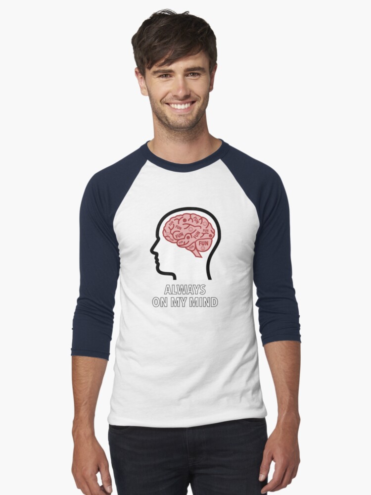 Fun Is Always On My Mind Baseball ¾ Sleeve T-Shirt product image