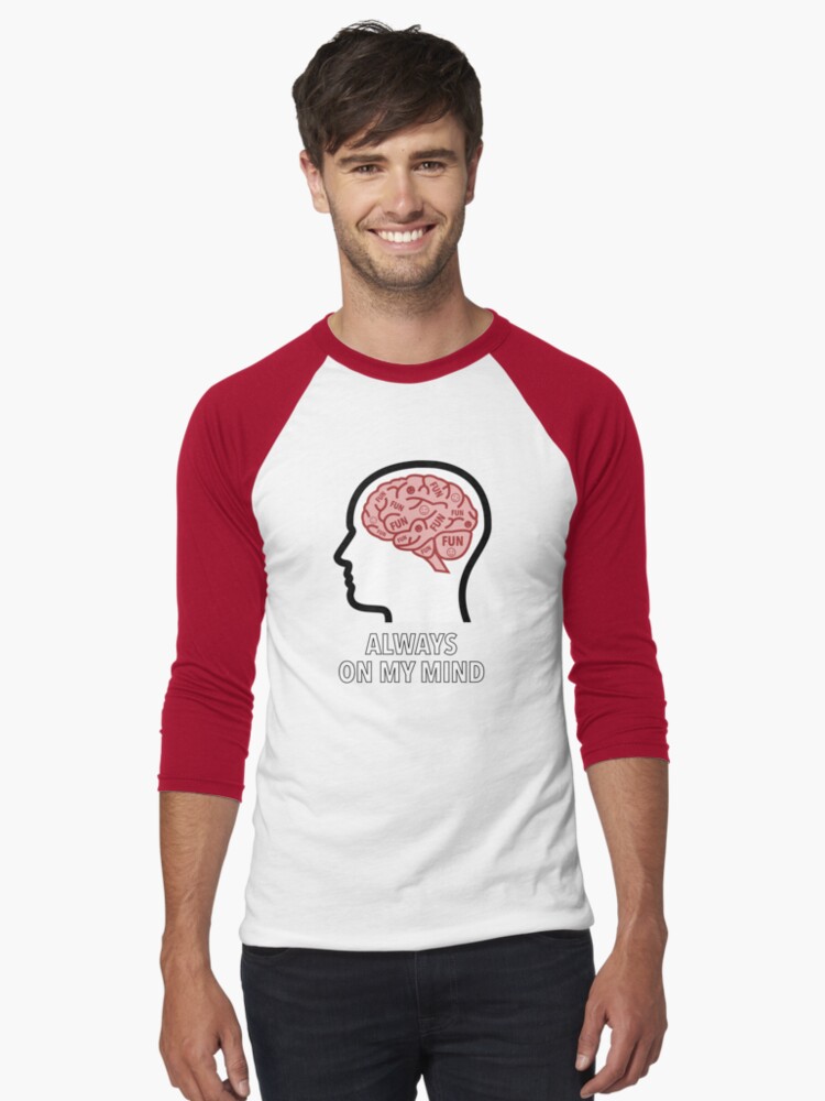 Fun Is Always On My Mind Baseball ¾ Sleeve T-Shirt product image