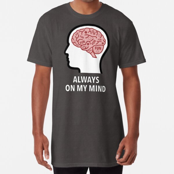 Fun Is Always On My Mind Long T-Shirt product image
