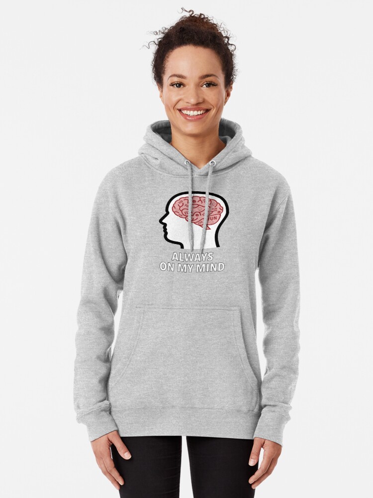 Fun Is Always On My Mind Pullover Hoodie product image