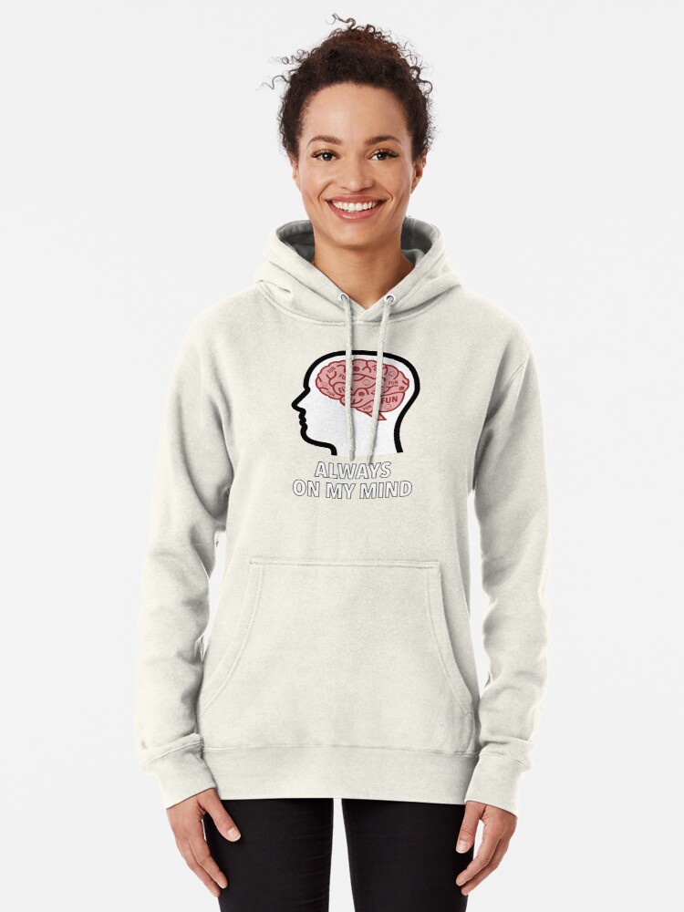 Fun Is Always On My Mind Pullover Hoodie product image