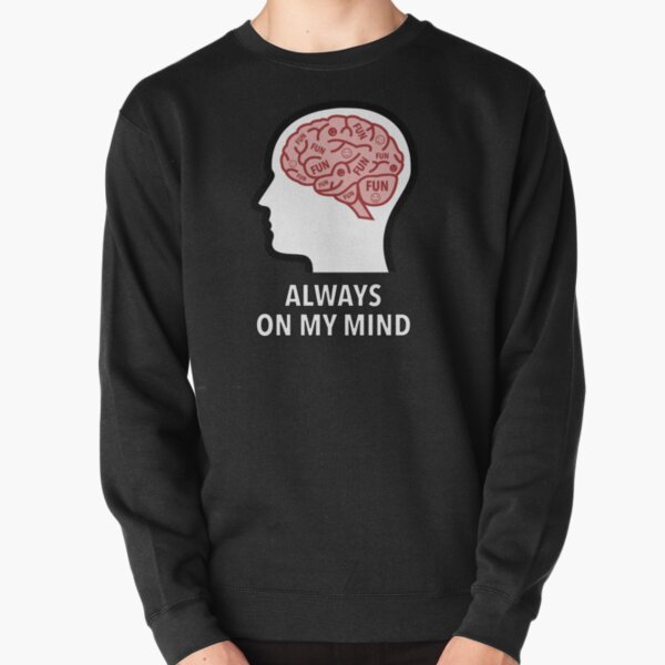 Fun Is Always On My Mind Pullover Sweatshirt product image