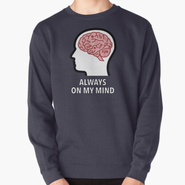 Fun Is Always On My Mind Pullover Sweatshirt product image