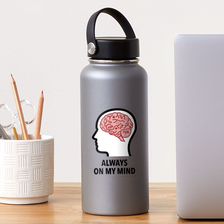 Fun Is Always On My Mind Transparent Sticker product image