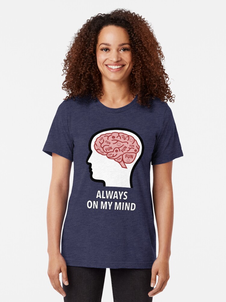 Fun Is Always On My Mind Tri-Blend T-Shirt product image