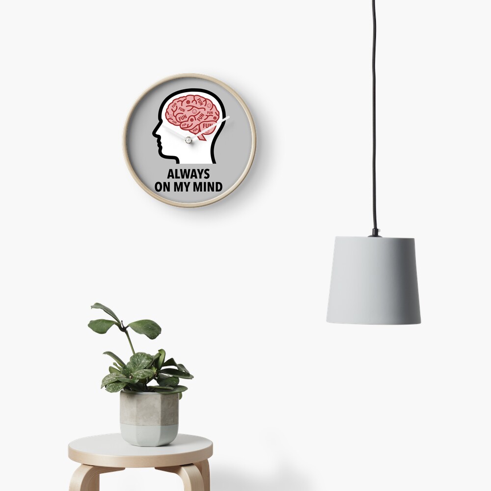 Fun Is Always On My Mind Wall Clock