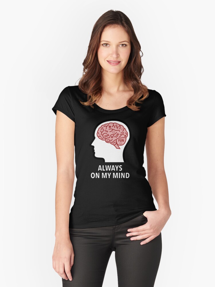 Fun Is Always On My Mind Fitted Scoop T-Shirt product image
