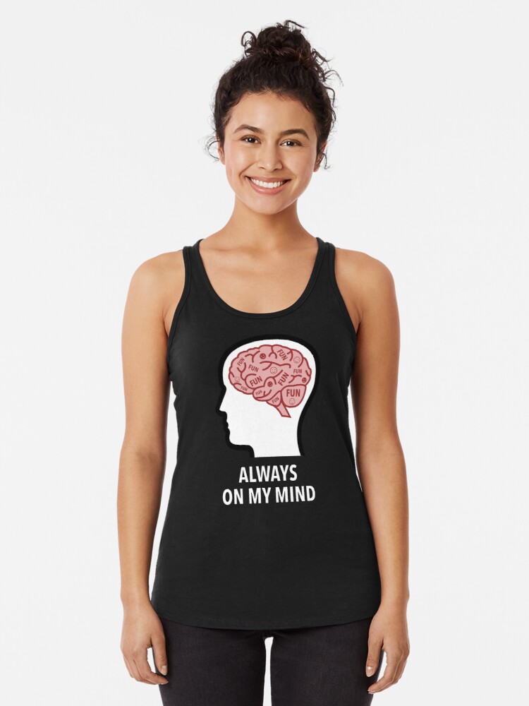 Fun Is Always On My Mind Racerback Tank Top product image