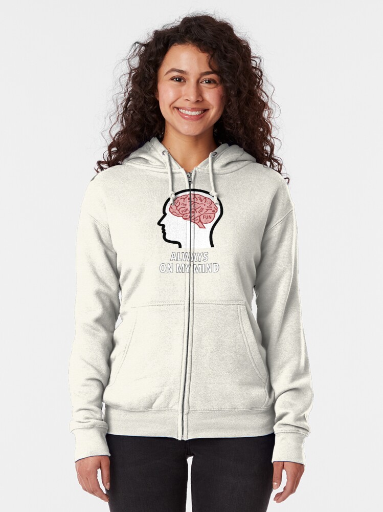 Fun Is Always On My Mind Zipped Hoodie product image