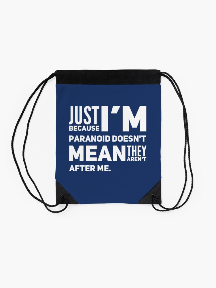 I'm Paranoid So They Are After Me Drawstring Bag product image
