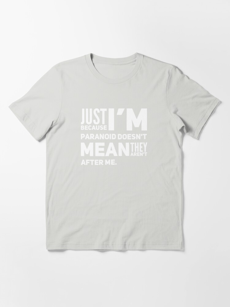 I'm Paranoid So They Are After Me Essential T-Shirt product image