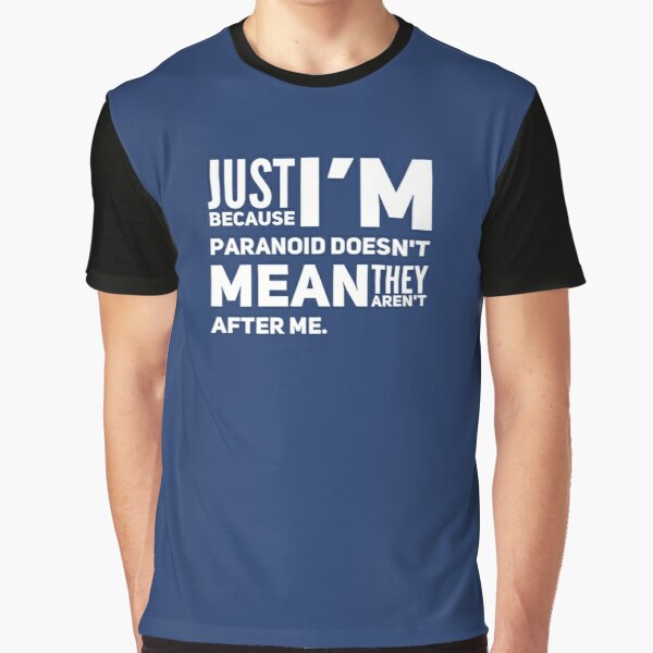 I'm Paranoid So They Are After Me Graphic T-Shirt product image