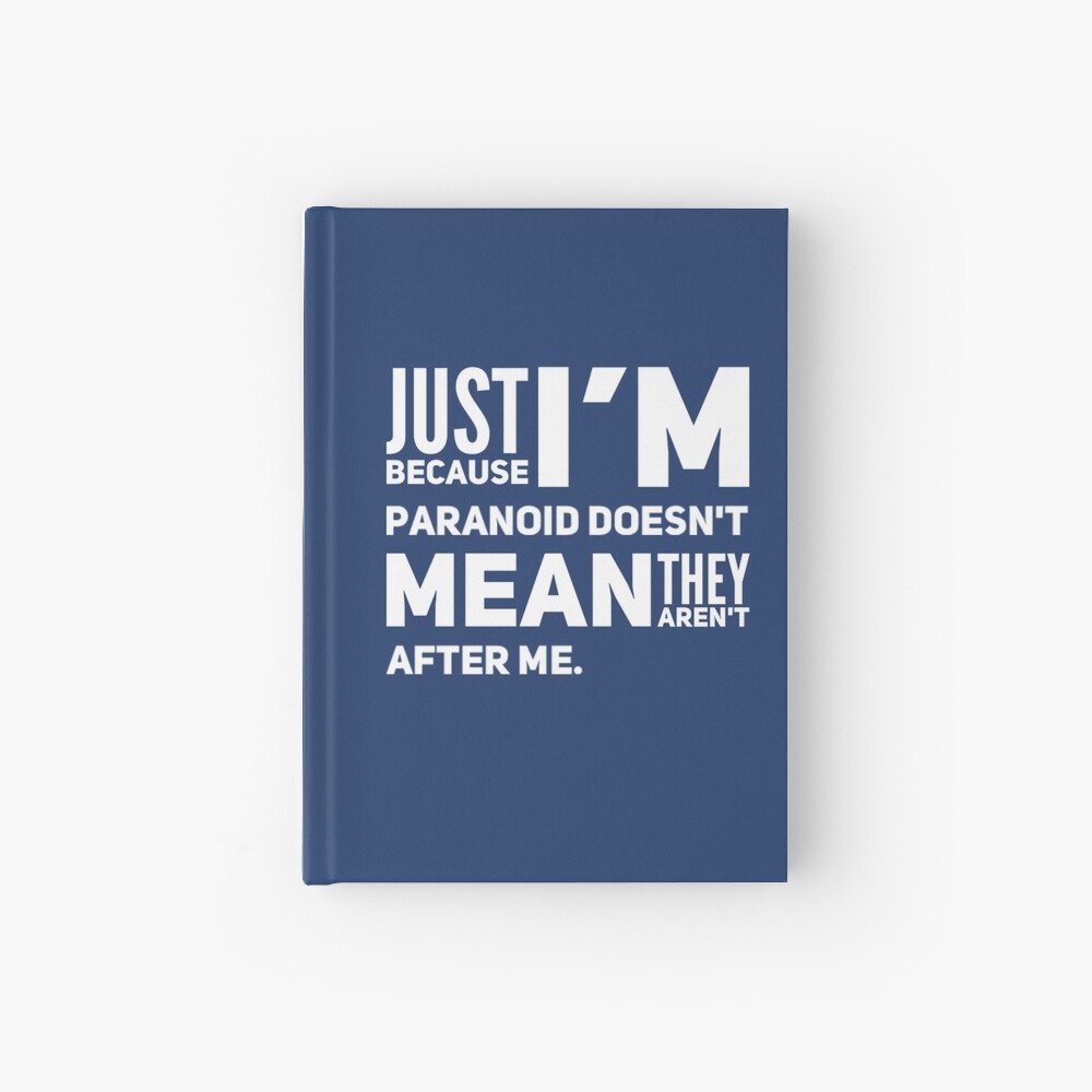 I'm Paranoid So They Are After Me Hardcover Journal