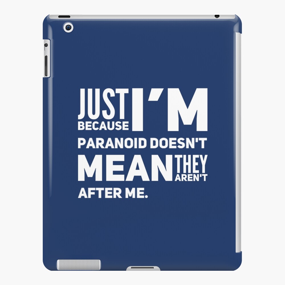 I'm Paranoid So They Are After Me iPad Snap Case