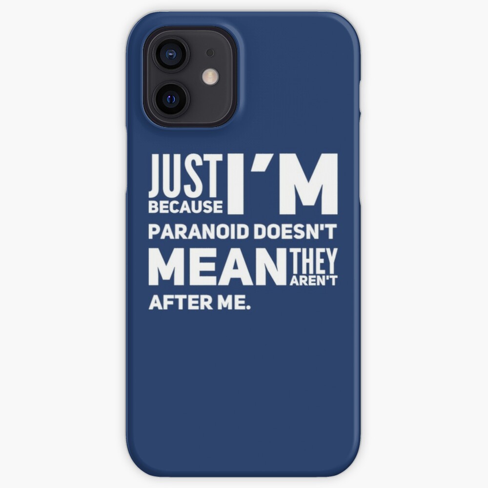 I'm Paranoid So They Are After Me iPhone Soft Case