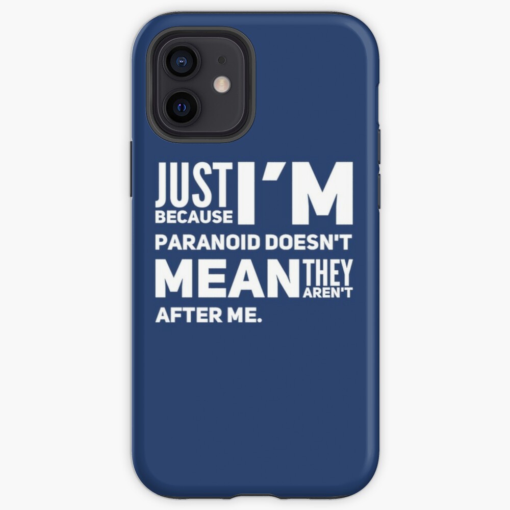 I'm Paranoid So They Are After Me iPhone Soft Case