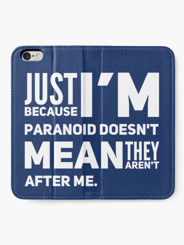 I'm Paranoid So They Are After Me iPhone Wallet product image