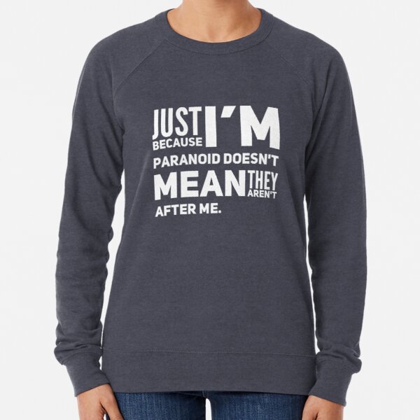 I'm Paranoid So They Are After Me Lightweight Sweatshirt product image