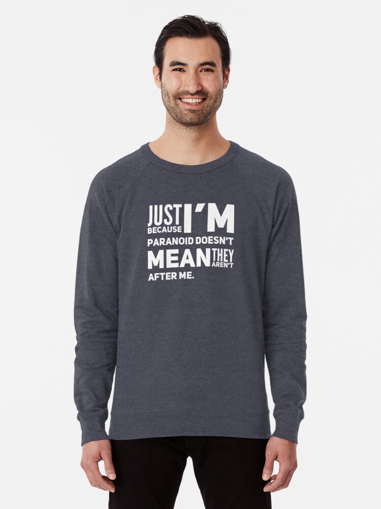 I'm Paranoid So They Are After Me Lightweight Sweatshirt product image