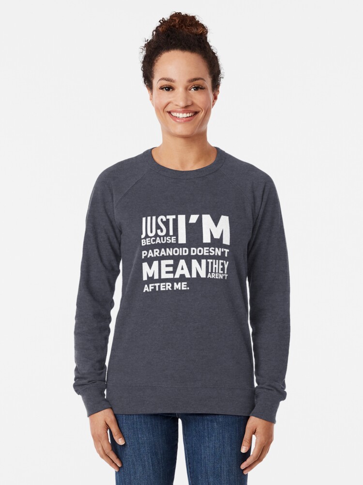 I'm Paranoid So They Are After Me Lightweight Sweatshirt product image