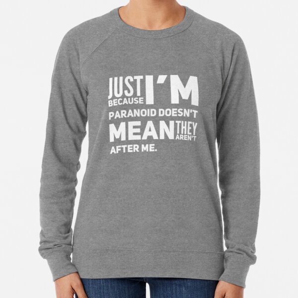 I'm Paranoid So They Are After Me Lightweight Sweatshirt product image