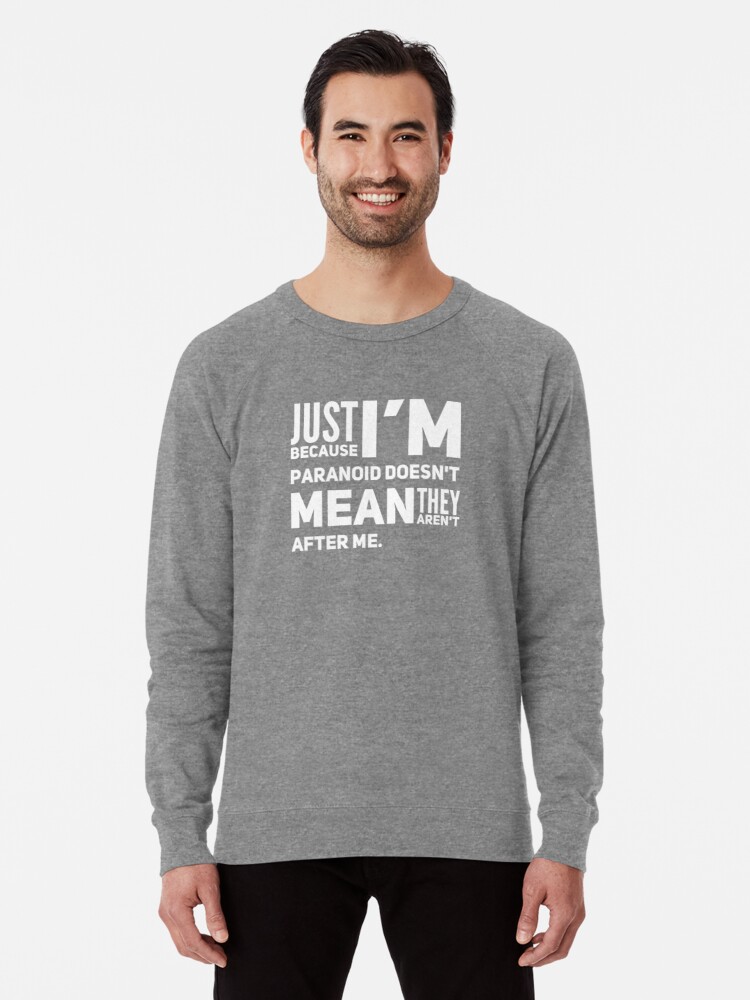 I'm Paranoid So They Are After Me Lightweight Sweatshirt product image