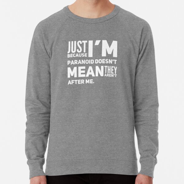 I'm Paranoid So They Are After Me Lightweight Sweatshirt product image