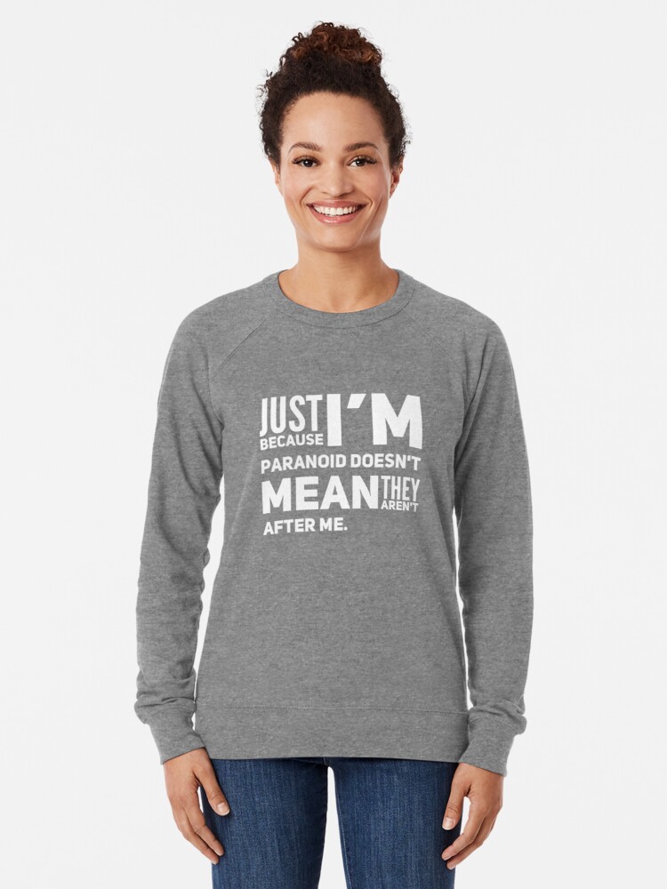 I'm Paranoid So They Are After Me Lightweight Sweatshirt product image