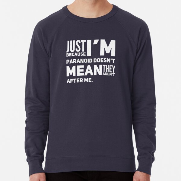 I'm Paranoid So They Are After Me Lightweight Sweatshirt product image