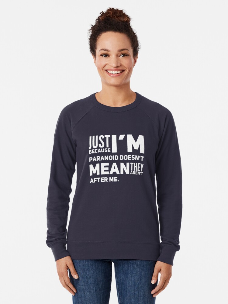 I'm Paranoid So They Are After Me Lightweight Sweatshirt product image