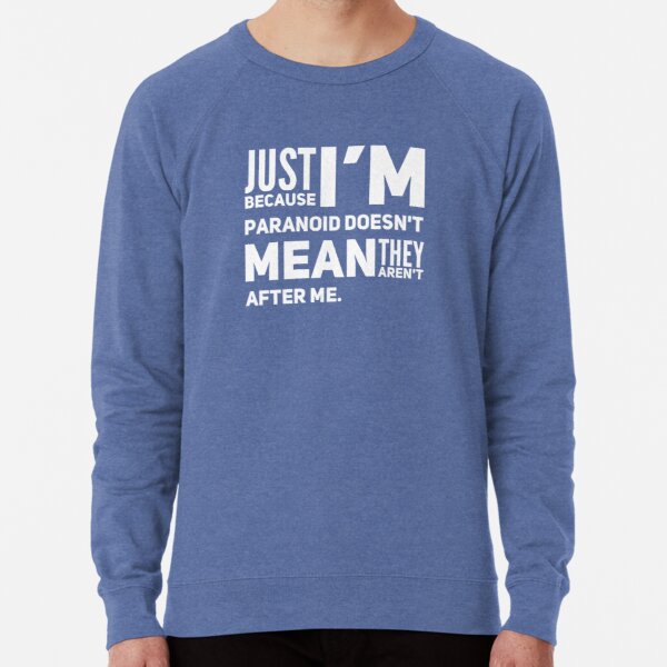 I'm Paranoid So They Are After Me Lightweight Sweatshirt product image