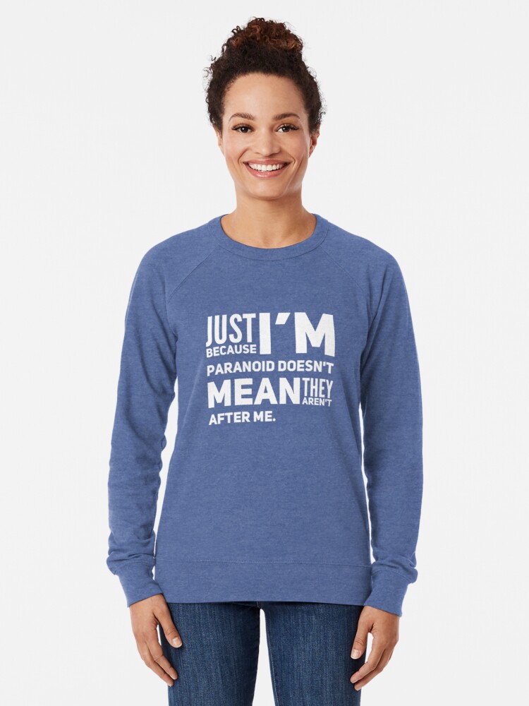 I'm Paranoid So They Are After Me Lightweight Sweatshirt product image