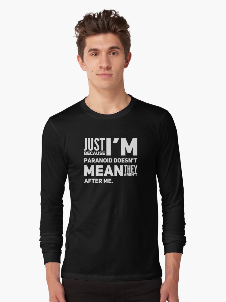 I'm Paranoid So They Are After Me Long Sleeve T-Shirt product image