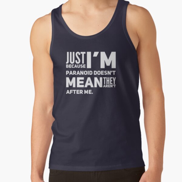 I'm Paranoid So They Are After Me Classic Tank Top product image